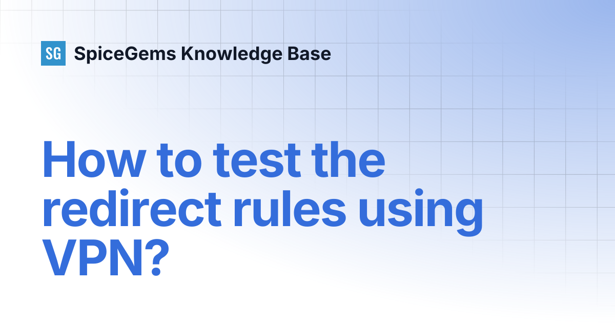 How to test the redirect rules using VPN? | GeoIP Country Redirect ...